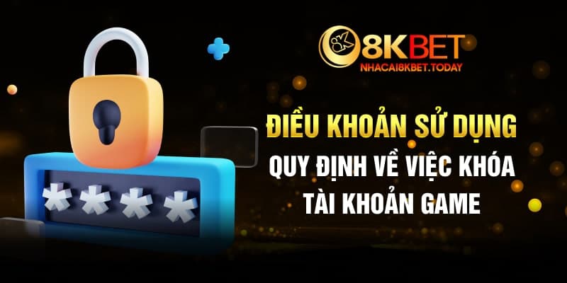 Điều khoản sử dụng quy định về việc khóa tài khoản game