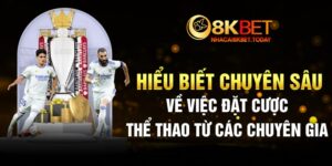 Hiểu biết chuyên sâu về việc đặt cược thể thao từ các chuyên gia