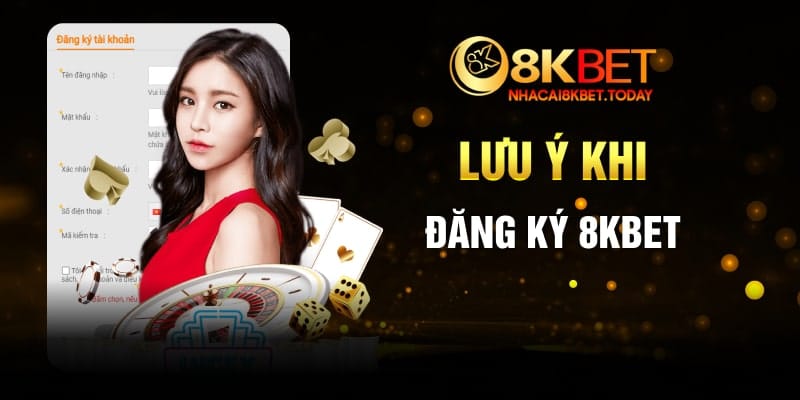 Lưu ý khi đăng ký 8KBET